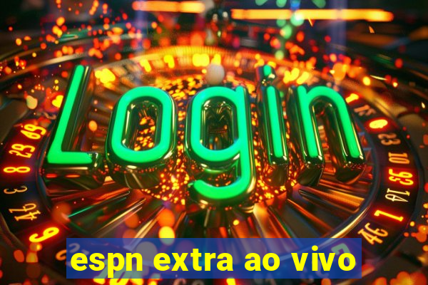 espn extra ao vivo